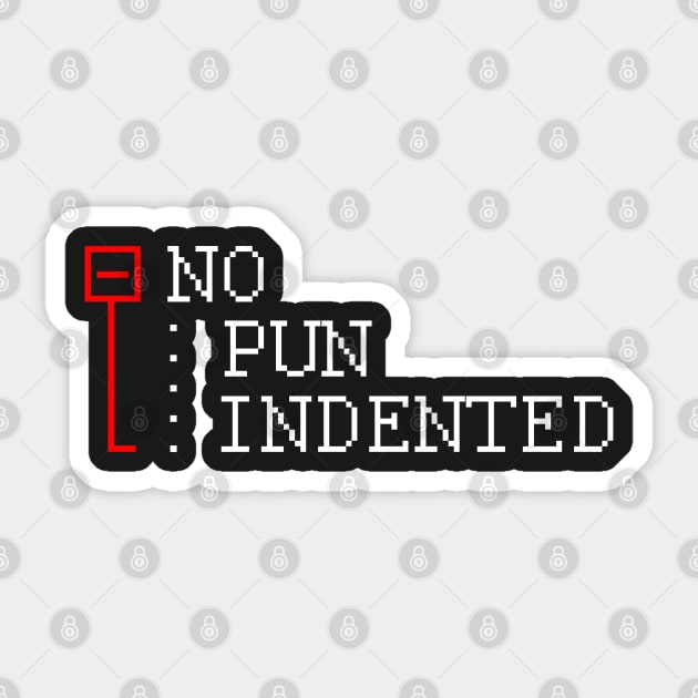 No Pun Indented Sticker by NerdShizzle